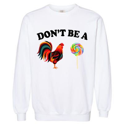 Don't Be A Chicken Lollipop Garment-Dyed Sweatshirt