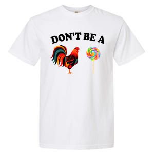 Don't Be A Chicken Lollipop Garment-Dyed Heavyweight T-Shirt