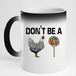 Don't Be A Chicken Sucker 11oz Black Color Changing Mug