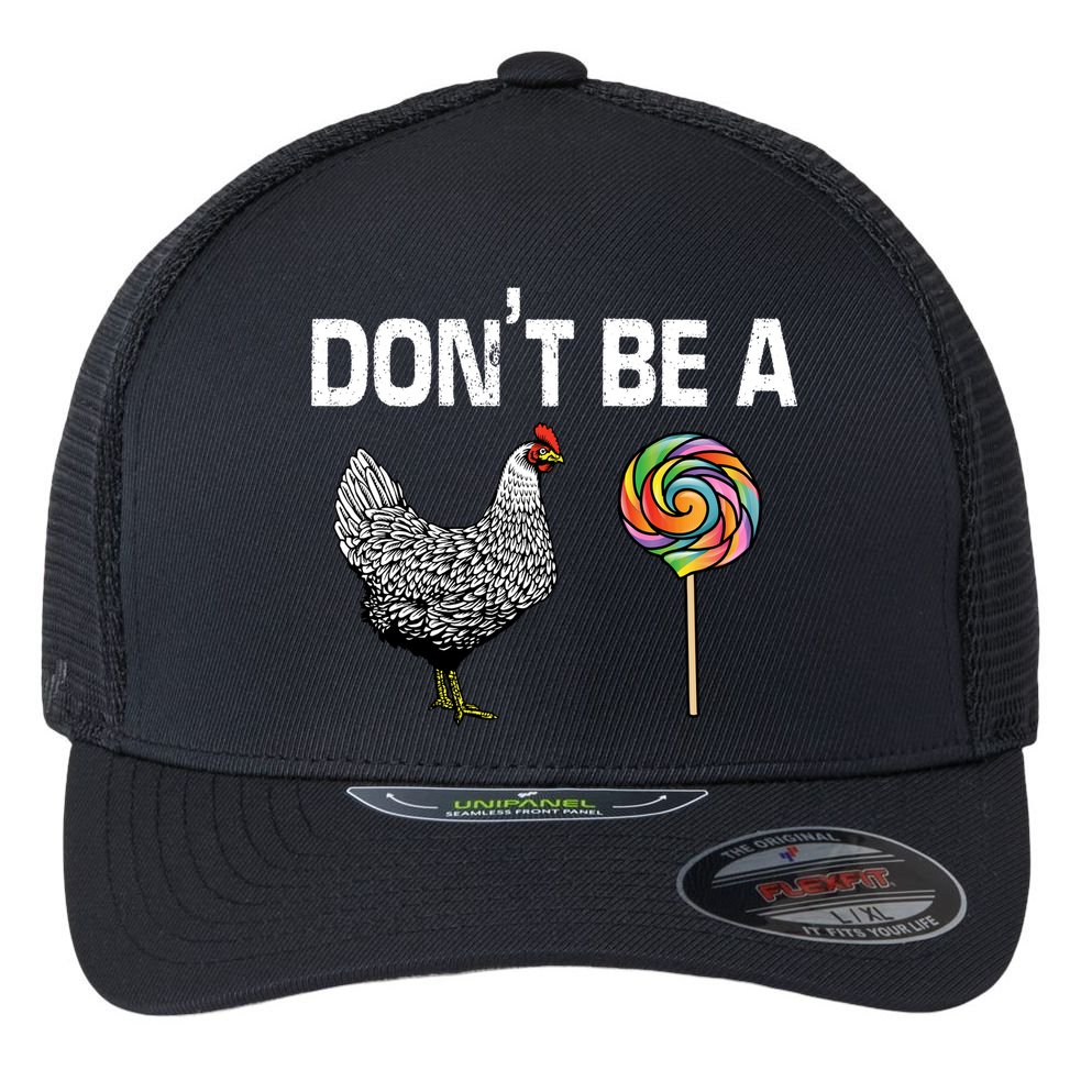 Don't Be A Chicken Sucker Flexfit Unipanel Trucker Cap