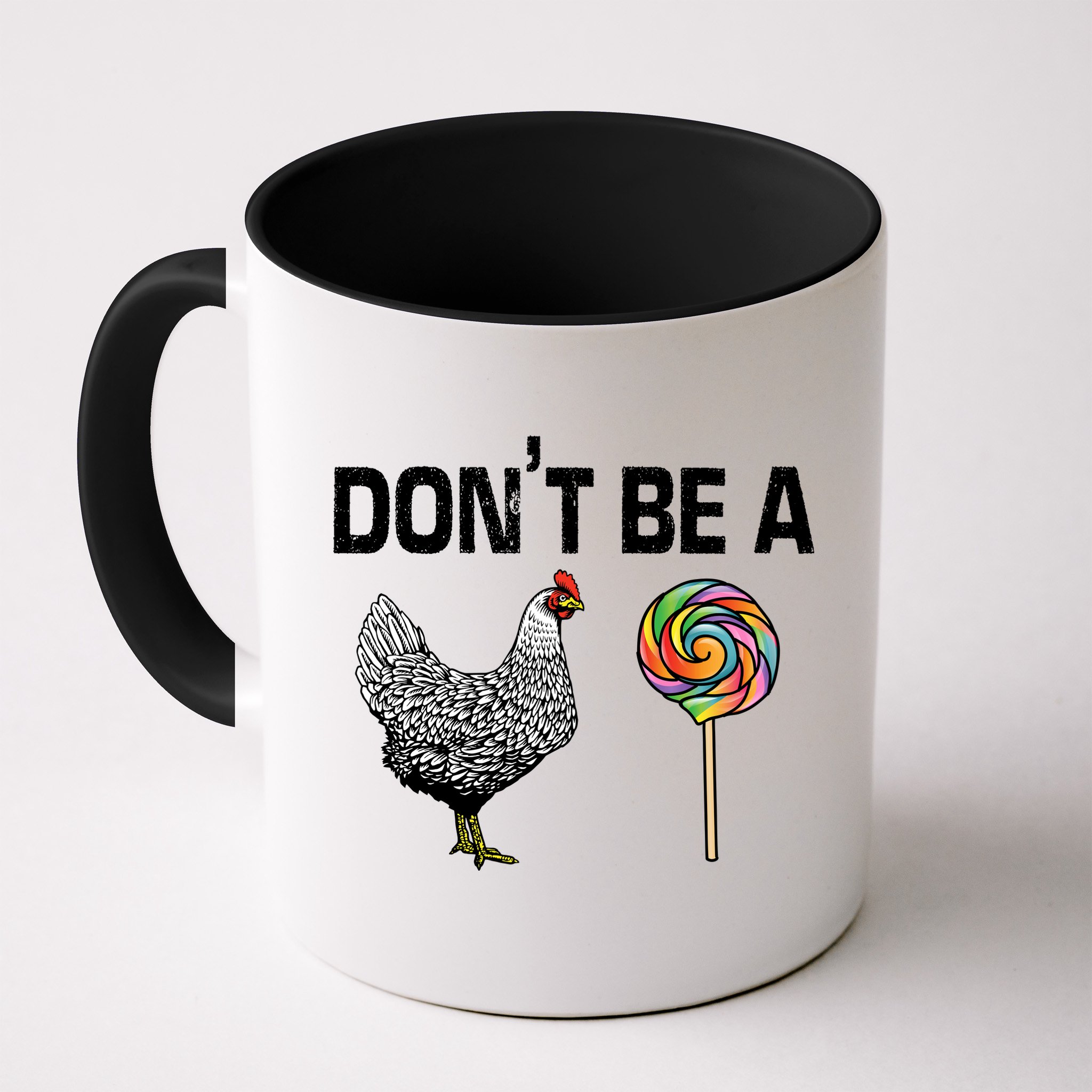 Don't Be A Chicken Sucker Mug
