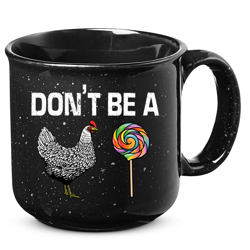 Don't Be A Chicken Sucker 15oz Campfire Ceramic Mug