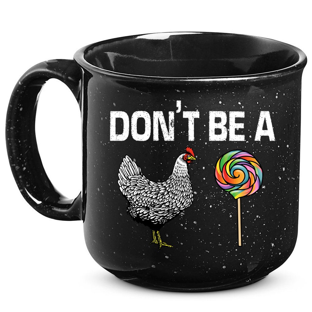 Don't Be A Chicken Sucker 15oz Campfire Ceramic Mug