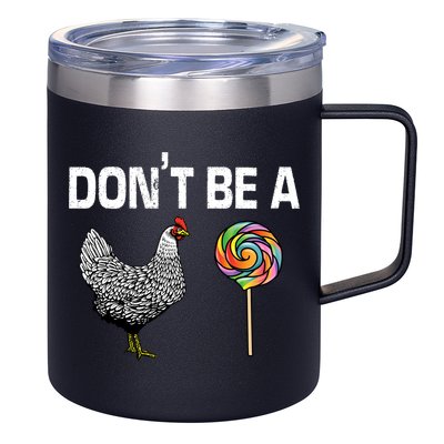 Don't Be A Chicken Sucker 12oz Stainless Steel Coffee Mug