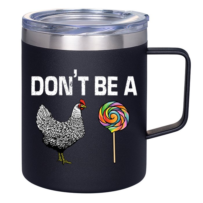 Don't Be A Chicken Sucker 12oz Stainless Steel Coffee Mug