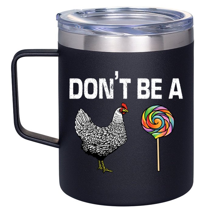 Don't Be A Chicken Sucker 12oz Stainless Steel Coffee Mug