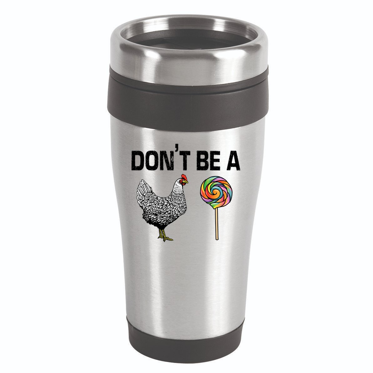 Don't Be A Chicken Sucker 16oz Travel Tumbler
