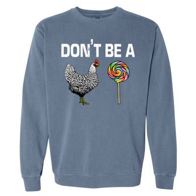 Don't Be A Chicken Sucker Garment-Dyed Sweatshirt