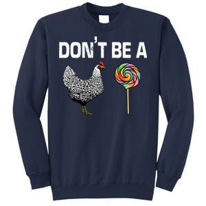 Don't Be A Chicken Sucker Sweatshirt