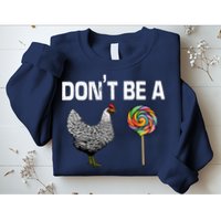 Don't Be A Chicken Sucker Sweatshirt