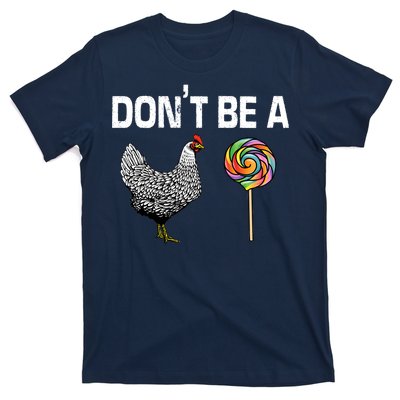 Don't Be A Chicken Sucker T-Shirt