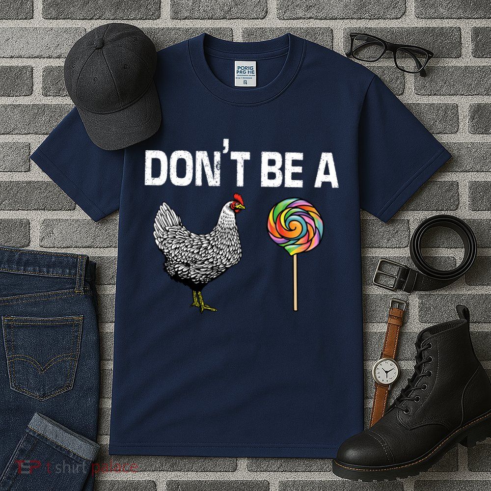 Don't Be A Chicken Sucker Tall T-Shirt