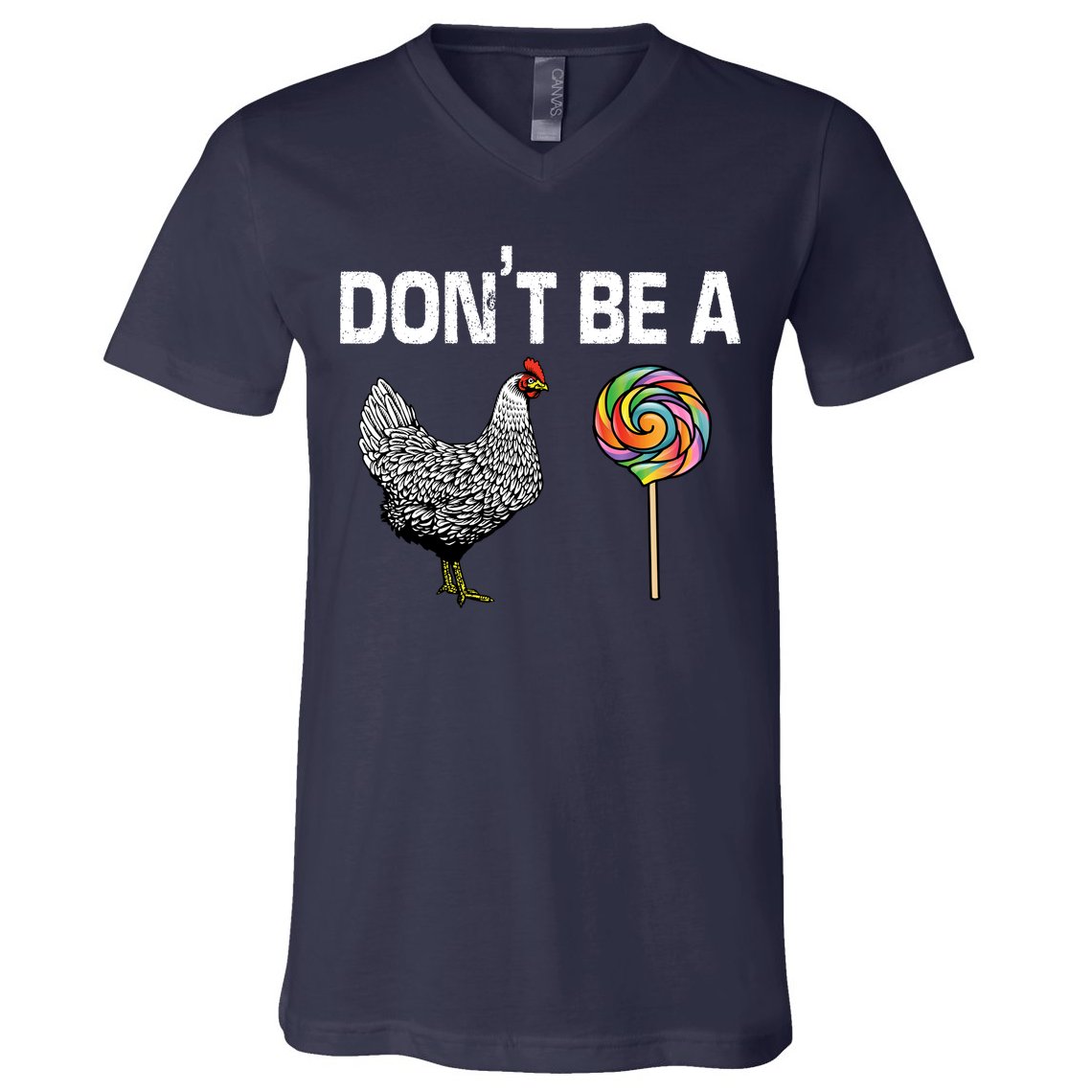 Don't Be A Chicken Sucker V-Neck T-Shirt