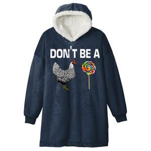 Don't Be A Chicken Sucker Hooded Wearable Blanket