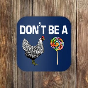 Don't Be A Chicken Sucker Coaster