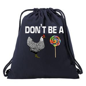 Don't Be A Chicken Sucker Drawstring Bag