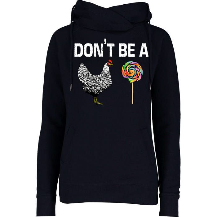 Don't Be A Chicken Sucker Womens Funnel Neck Pullover Hood