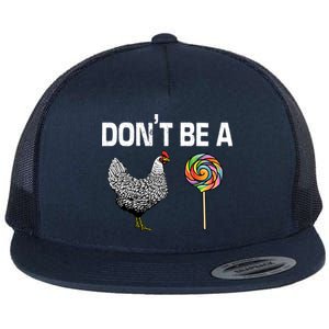 Don't Be A Chicken Sucker Flat Bill Trucker Hat