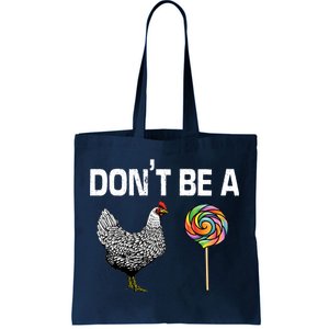 Don't Be A Chicken Sucker Tote Bag