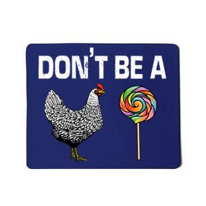 Don't Be A Chicken Sucker Mousepad