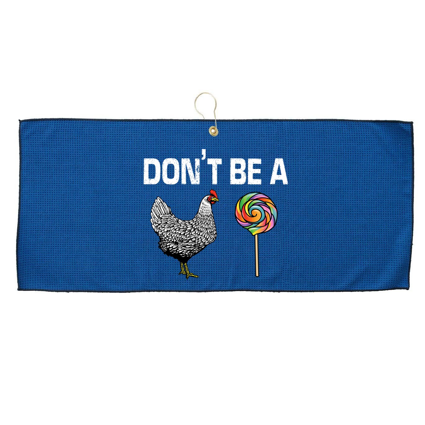 Don't Be A Chicken Sucker Large Microfiber Waffle Golf Towel