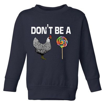 Don't Be A Chicken Sucker Toddler Sweatshirt