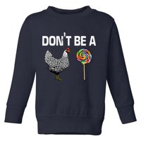 Don't Be A Chicken Sucker Toddler Sweatshirt