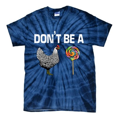Don't Be A Chicken Sucker Tie-Dye T-Shirt