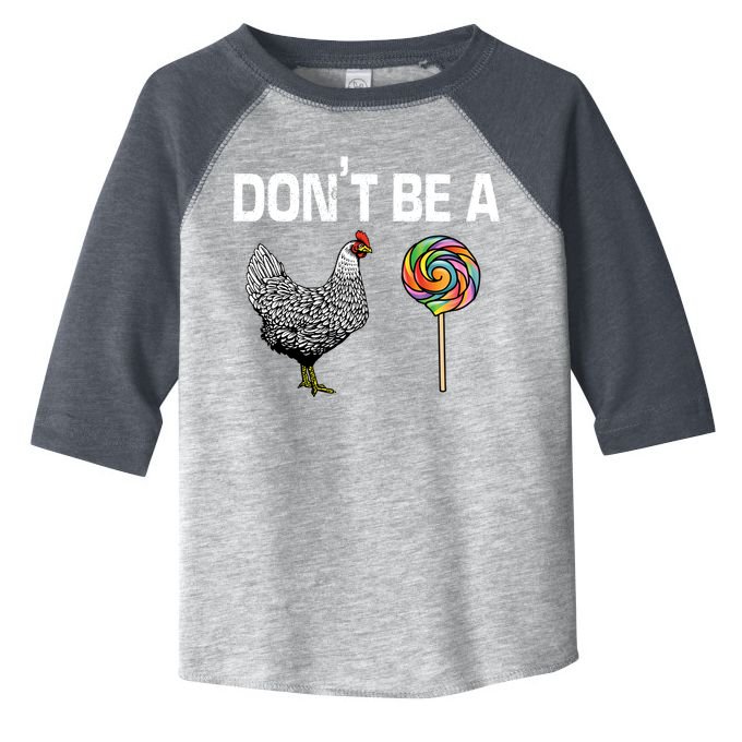 Don't Be A Chicken Sucker Toddler Fine Jersey T-Shirt