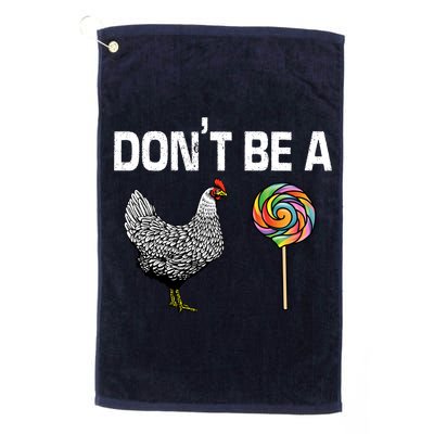 Don't Be A Chicken Sucker Golf Towel