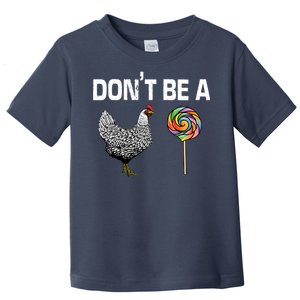 Don't Be A Chicken Sucker Toddler T-Shirt