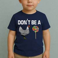 Don't Be A Chicken Sucker Toddler T-Shirt