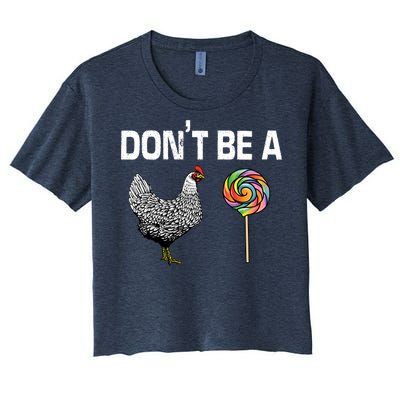 Don't Be A Chicken Sucker Women's Crop Top Tee