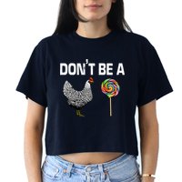 Don't Be A Chicken Sucker Crop Top
