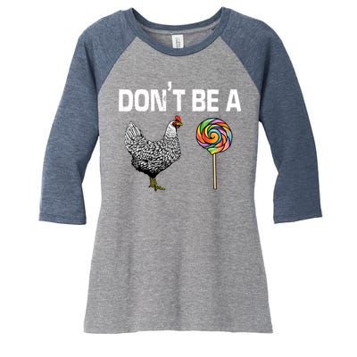 Don't Be A Chicken Sucker Women's Tri-Blend 3/4-Sleeve Raglan Shirt