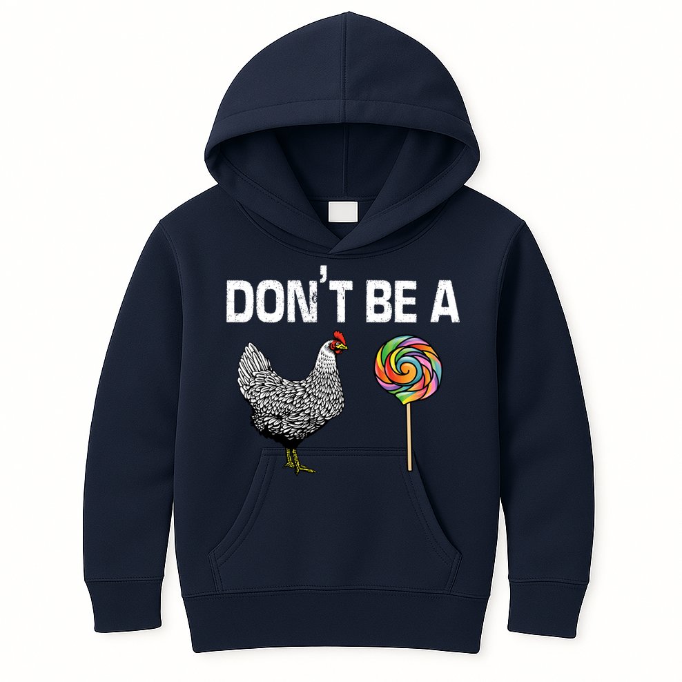 Don't Be A Chicken Sucker Kids Hoodie