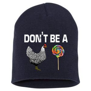 Don't Be A Chicken Sucker Short Acrylic Beanie