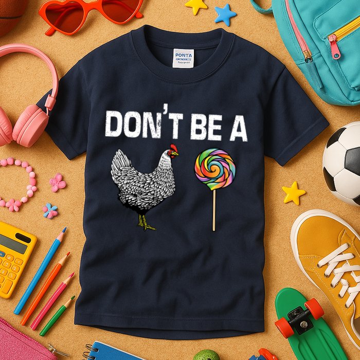 Don't Be A Chicken Sucker Kids T-Shirt