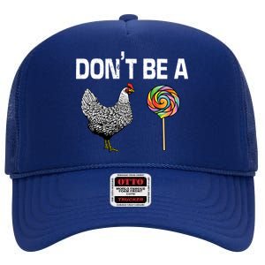 Don't Be A Chicken Sucker High Crown Mesh Back Trucker Hat