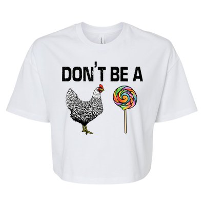 Don't Be A Chicken Sucker Bella+Canvas Jersey Crop Tee