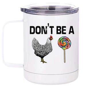 Don't Be A Chicken Sucker 12 oz Stainless Steel Tumbler Cup