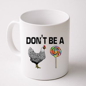 Don't Be A Chicken Sucker Coffee Mug