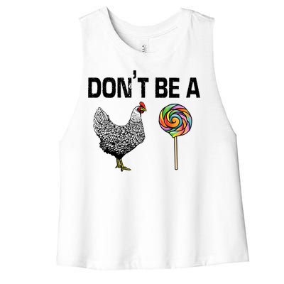 Don't Be A Chicken Sucker Women's Racerback Cropped Tank