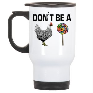 Don't Be A Chicken Sucker Stainless Steel Travel Mug