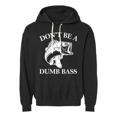 Don't Be A Dumb Bass Garment-Dyed Fleece Hoodie