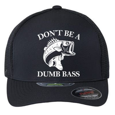Don't Be A Dumb Bass Flexfit Unipanel Trucker Cap