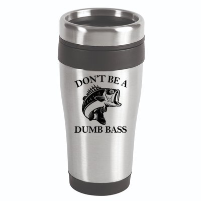 Don't Be A Dumb Bass 16oz Travel Tumbler