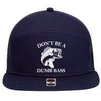 Don't Be A Dumb Bass 7 Panel Mesh Trucker Snapback Hat