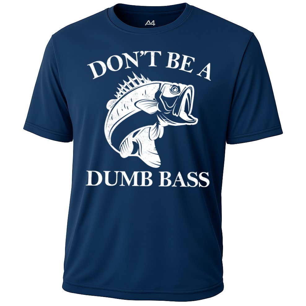 Don't Be A Dumb Bass Performance Shirt