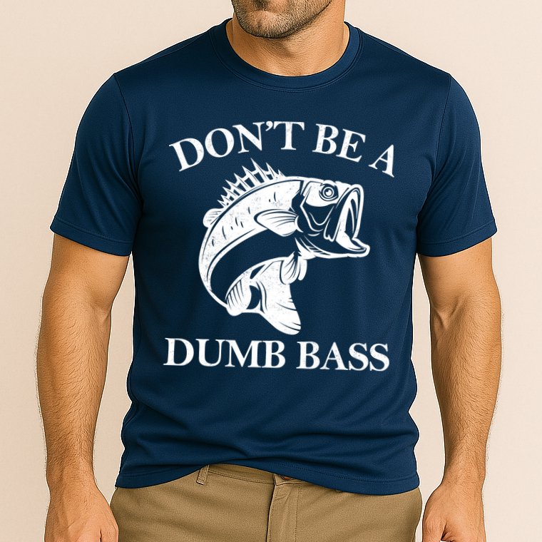 Don't Be A Dumb Bass Performance Shirt